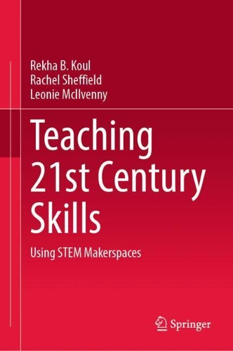 Паперова книга «Teaching 21st Century Skills: Using STEM Makerspaces», авторів Леоні МакІлвенні, Рейчел Шеффілд, Рекха Б. Коул - фото №1