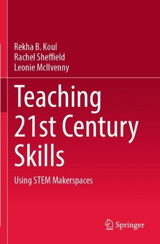 Паперова книга «Teaching 21st Century Skills: Using STEM Makerspaces», авторів Леоні МакІлвенні, Рейчел Шеффілд, Рекха Б. Коул - фото №1
