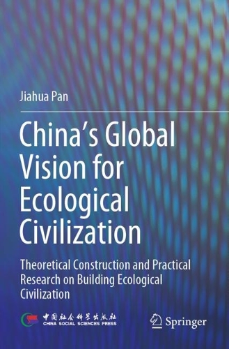 Бумажная книга «China‘s Global Vision for Ecological Civilization: Theoretical Construction and Practical Research on Building Ecological Civilization», автор Цзяхуа Пань - фото №1
