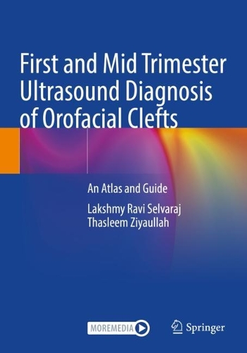 Бумажная книга «First and Mid Trimester Ultrasound Diagnosis of Orofacial Clefts: An Atlas and Guide», авторов Лакшми Рави Сельварадж, Таслим Зияулла - фото №1