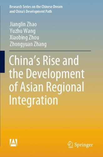 Бумажная книга «China’s Rise and the Development of Asian Regional Integration», авторов Цзянлинь Чжао, Сяобин Чжоу, Ючжу Ван, Чжунъюань Чжан - фото №1