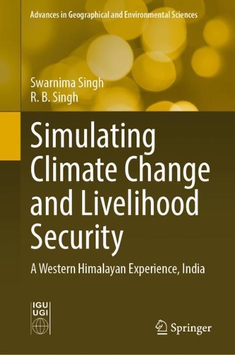 Паперова книга «Simulating Climate Change and Livelihood Security: A Western Himalayan Experience, India», авторів Р. Б. Сінгх, Сварніма Сінгх - фото №1