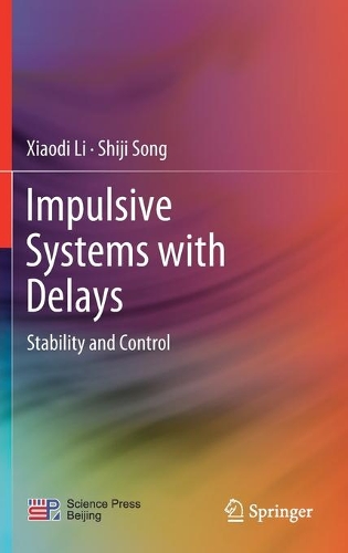 Бумажная книга «Impulsive Systems with Delays: Stability and Control», авторов Шицзи Сонг, Сяоди Ли - фото №1