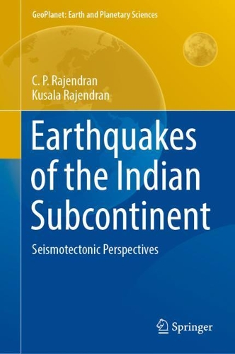 Бумажная книга «Earthquakes of the Indian Subcontinent: Seismotectonic Perspectives», авторов К. П. Раджендран, Кусала Раджендран - фото №1