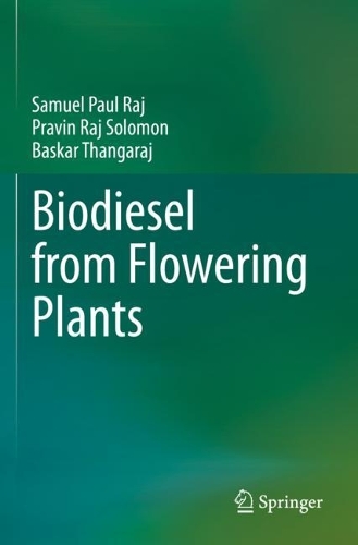 Бумажная книга «Biodiesel from Flowering Plants», авторов Баскар Тангарадж, Правин Радж Соломон, Сэмюэл Пол Радж - фото №1