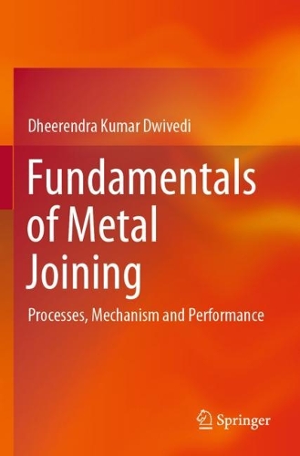 Бумажная книга «Fundamentals of Metal Joining: Processes, Mechanism and Performance», автор Дирендра Кумар Двиведи - фото №1