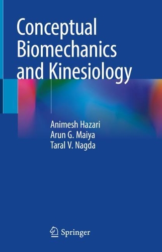 Бумажная книга «Conceptual Biomechanics and Kinesiology», авторов Анимеш Хазари, Арун Г. Майя, Тарал В. Нагда - фото №1
