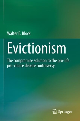 Бумажная книга «Evictionism: The compromise solution to the pro-life pro-choice debate controversy», автор Уолтер Э. Блок - фото №1