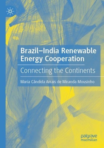 Бумажная книга «Brazil-India Renewable Energy Cooperation: Connecting the Continents», автор Мария Кандида Арраис де Миранда Мусиньо - фото №1