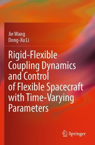[object Object] «Rigid-Flexible Coupling Dynamics and Control of Flexible Spacecraft with Time-Varying Parameters», авторів Донг-Су Лі, Цзе Ван - фото №1