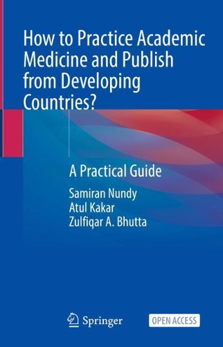 Паперова книга «How to Practice Academic Medicine and Publish from Developing Countries?: A Practical Guide», авторів Атул Какар, Саміран Нанді, Зульфікар А. Бхутта - фото №1