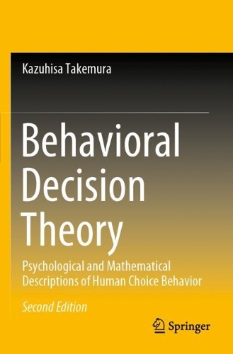 Бумажная книга «Behavioral Decision Theory: Psychological and Mathematical Descriptions of Human Choice Behavior», автор Казухиса Такемура - фото №1