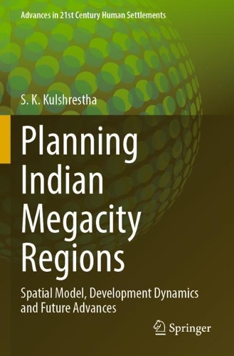 Паперова книга «Planning Indian Megacity Regions: Spatial Model, Development Dynamics and Future Advances», автор С. К. Кулшреста - фото №1