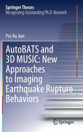 Бумажная книга «AutoBATS and 3D MUSIC: New Approaches to Imaging Earthquake Rupture Behaviors», автор Пей-Ру Цзянь - фото №1