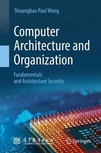 [object Object] «Computer Architecture and Organization: Fundamentals and Architecture Security», автор Шуанбао Пол Ван - фото №1