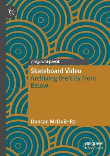 Бумажная книга «Skateboard Video: Archiving the City from Below», автор Дункан Макдуи-Ра - фото №1