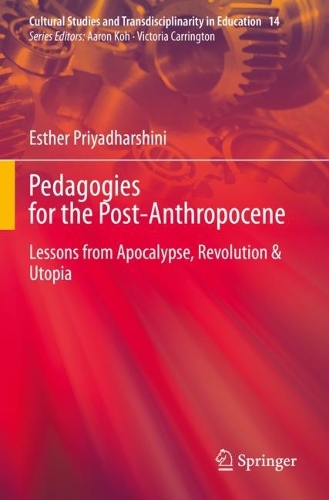 Бумажная книга «Pedagogies for the Post-Anthropocene: Lessons from Apocalypse, Revolution & Utopia», автор Эстер Приядхаршини - фото №1