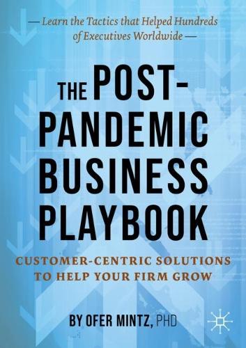 Бумажная книга «The Post-Pandemic Business Playbook: Customer-Centric Solutions to Help Your Firm Grow», автор Офер Минц - фото №1