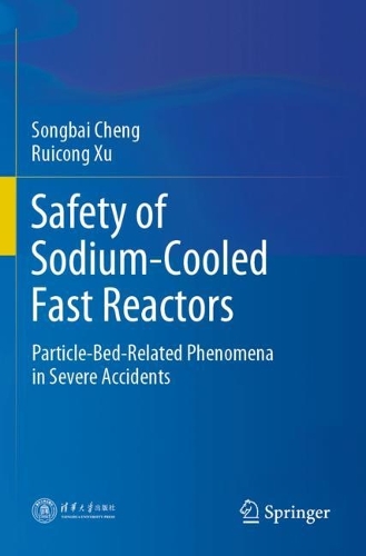 [object Object] «Safety of Sodium-Cooled Fast Reactors: Particle-Bed-Related Phenomena in Severe Accidents», авторів Руйкун Сюй, Сонгбай Ченг - фото №1