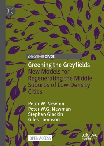 Бумажная книга «Greening the Greyfields: New Models for Regenerating the Middle Suburbs of Low-Density Cities», авторов Джайлз Томсон, Питер В. Ньютон, Питер У.Г. Ньюман, Стивен Глэкин - фото №1