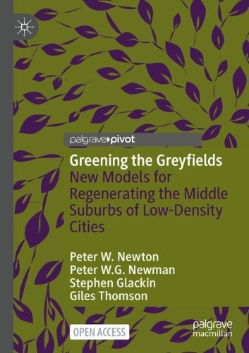 Паперова книга «Greening the Greyfields: New Models for Regenerating the Middle Suburbs of Low-Density Cities», авторів Джайлз Томсон, Пітер В. Ньютон, Пітер В.Г. Ньюман, Стівен Глекін - фото №1