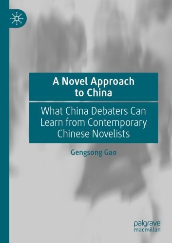 Бумажная книга «A Novel Approach to China: What China Debaters Can Learn from Contemporary Chinese Novelists», автор Генгсонг Гао - фото №1