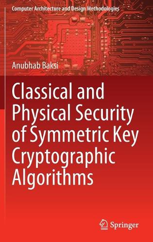 [object Object] «Classical and Physical Security of Symmetric Key Cryptographic Algorithms», автор Анубхаб Баксі - фото №1