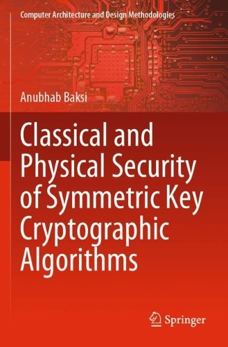 [object Object] «Classical and Physical Security of Symmetric Key Cryptographic Algorithms», автор Анубхаб Баксі - фото №1