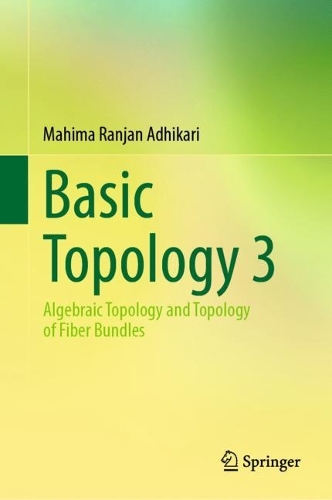 Бумажная книга «Basic Topology 3: Algebraic Topology and Topology of Fiber Bundles», автор Махима Ранджан Адхикари - фото №1