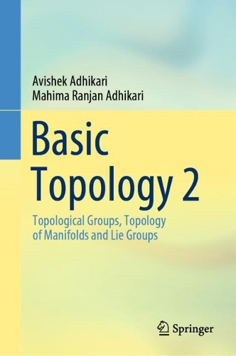 [object Object] «Basic Topology 2: Topological  Groups, Topology of Manifolds and Lie Groups», авторів Авішек Адхікарі, Махіма Ранджан Адхікарі - фото №1