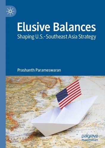 Бумажная книга «Elusive Balances : Shaping U.S.-Southeast Asia Strategy», автор Прашант Парамсваран - фото №1