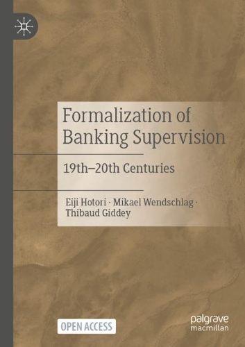 Бумажная книга «Formalization of Banking Supervision: 19th–20th Centuries», авторов Эйдзи Хотори, Микаэль Вендшлаг, Тибо Гиддей - фото №1