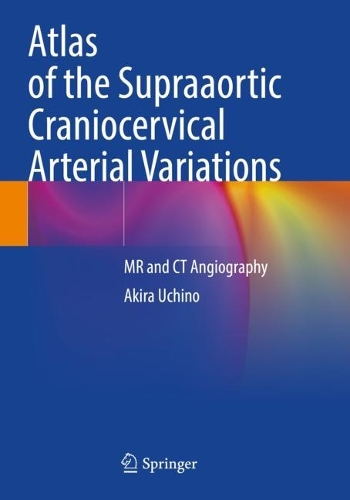 Бумажная книга «Atlas of the Supraaortic Craniocervical Arterial Variations: MR and CT Angiography», автор Акира Учино - фото №1