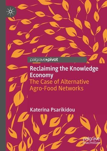 Бумажная книга «Reclaiming the Knowledge Economy: The Case of Alternative Agro-Food Networks», автор Катерина Псарикиду - фото №1