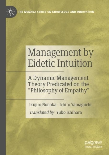 Бумажная книга «Management by Eidetic Intuition: A Dynamic Management Theory Predicated on the "Philosophy of Empathy"», авторов Итиро Ямагути, Икудзиро Нонака - фото №1