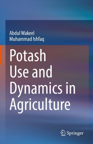 Паперова книга «Potash Use and Dynamics in Agriculture», авторів Абдул Вакіл, Мухаммад Ішфак - фото №1