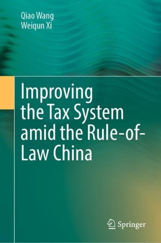 Бумажная книга «Improving  the Tax System amid the Rule-of-Law China», авторов Цяо Ван, Вэйкун Си - фото №1
