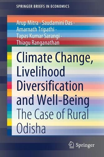 Бумажная книга «Climate Change, Livelihood Diversification and Well-Being: The Case of Rural Odisha», авторов Амарнатх Трипатхи, Аруп Митра, Саудамини Дас, Тапас Кумар Саранги, Тьягу Ранганатан - фото №1