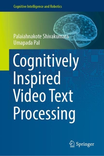 [object Object] «Cognitively Inspired Video Text Processing», авторів Палаіхнакоте Шивакумара, Умапада Пал - фото №1