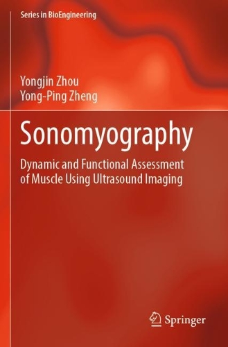 Бумажная книга «Sonomyography: Dynamic and Functional Assessment of Muscle Using Ultrasound Imaging», авторов Йонг-Пинг Чжэн, Юнцзинь Чжоу - фото №1