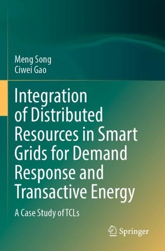 Бумажная книга «Integration of Distributed Resources in Smart Grids for Demand Response and Transactive Energy: A Case Study of TCLs», авторов Цивэй Гао, Мэн Сонг - фото №1