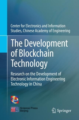 [object Object] «The Development of Blockchain Technology: Research on the Development of Electronic Information Engineering Technology in China», автор Центр електроніки та інформаційних досліджень, Китайська інженерна академія - фото №1