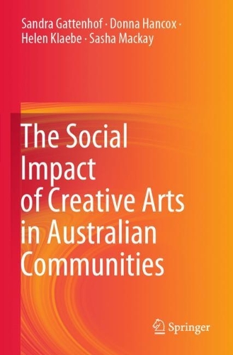 Бумажная книга «The Social Impact of Creative Arts in Australian Communities», авторов Донна Хэнкокс, Хелен Клэбе, Сандра Гаттенхоф, Саша Маккей - фото №1