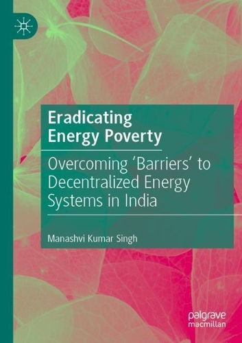 Бумажная книга «Eradicating Energy Poverty: Overcoming 'Barriers' to Decentralized Energy Systems in India», автор Манашви Кумар Сингх - фото №1