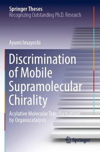 [object Object] «Discrimination of Mobile Supramolecular Chirality: Acylative Molecular Transformations by Organocatalysis», автор Аюми Имайоши - фото №1