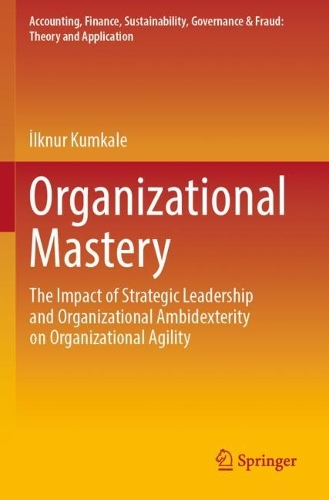Бумажная книга «Organizational Mastery: The Impact of Strategic Leadership and Organizational Ambidexterity on Organizational Agility», автор Илькнур Кумкале - фото №1