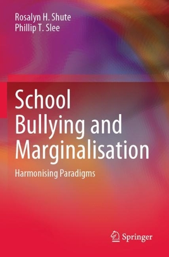 Бумажная книга «School Bullying and Marginalisation: Harmonising Paradigms», авторов Филипп Т. Сли, Розалин Х. Шут - фото №1