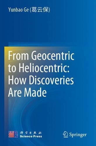 Паперова книга «From Geocentric to Heliocentric: How Discoveries Are Made», автор Юнбао Ге - фото №1