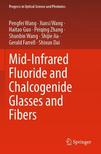 Паперова книга «Mid-Infrared Fluoride and Chalcogenide Glasses and Fibers», авторів Джеральд Фаррелл, Хайтао Го, Пейцін Чжан, Пенфей Ван, Шицзе Цзя, Шиксун Дай, Шунбін Ван, Сюнсі Ван - фото №1