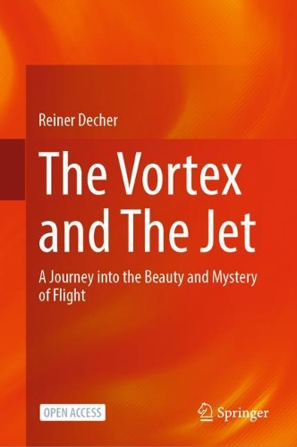 Паперова книга «The Vortex and The Jet: A Journey into the Beauty and Mystery of Flight», автор Райнер Дечер - фото №1
